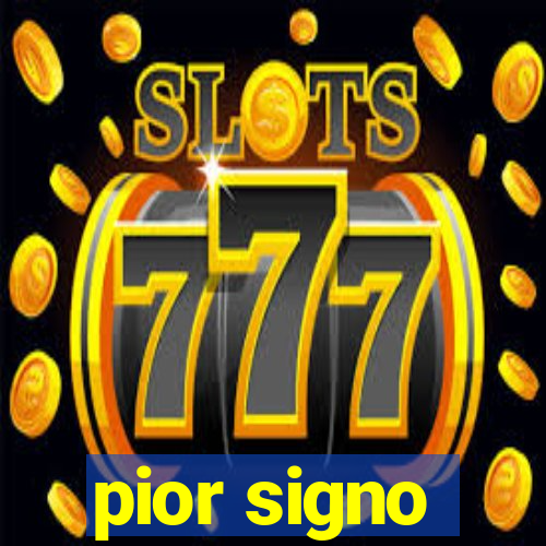 pior signo